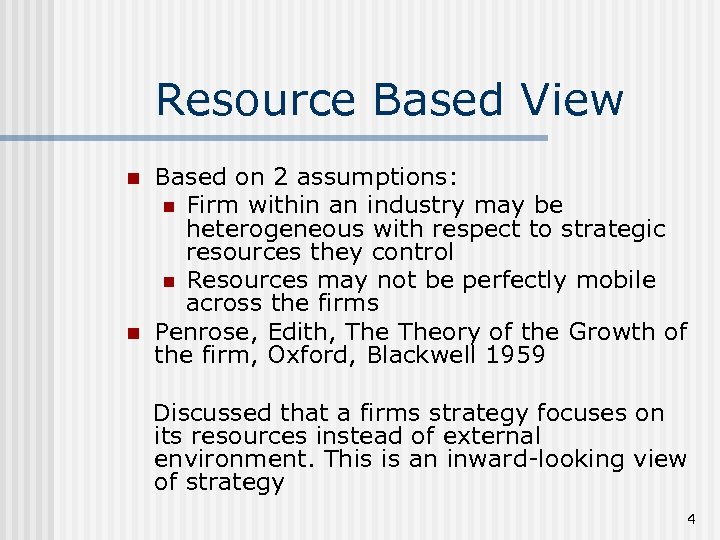 Resource Based View n n Based on 2 assumptions: n Firm within an industry