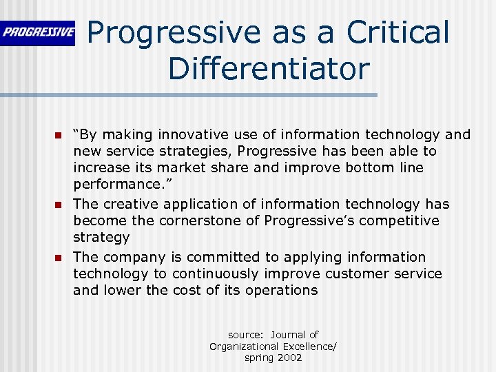 Progressive as a Critical Differentiator n n n “By making innovative use of information
