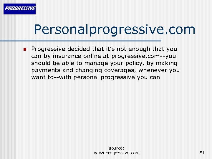 Personalprogressive. com n Progressive decided that it’s not enough that you can by insurance