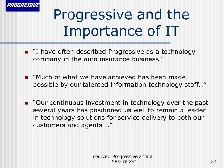 Progressive and the Importance of IT n “I have often described Progressive as a