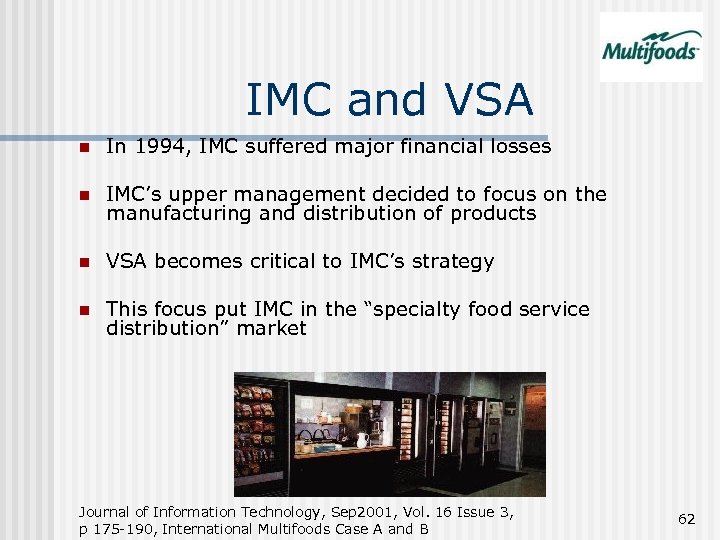 IMC and VSA n In 1994, IMC suffered major financial losses n IMC’s upper