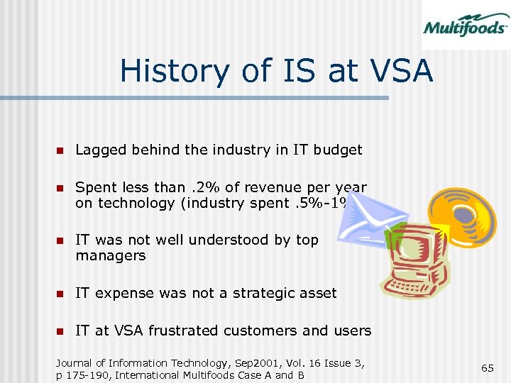 History of IS at VSA n Lagged behind the industry in IT budget n