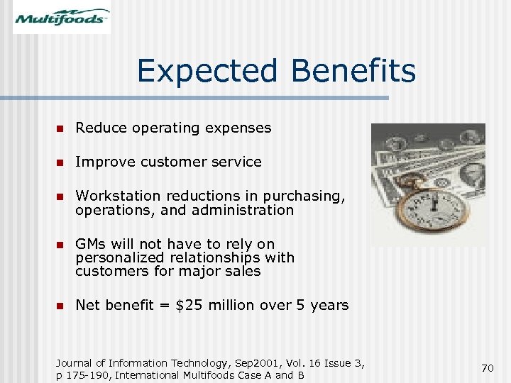 Expected Benefits n Reduce operating expenses n Improve customer service n Workstation reductions in