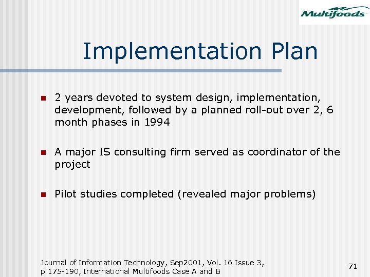 Implementation Plan n 2 years devoted to system design, implementation, development, followed by a