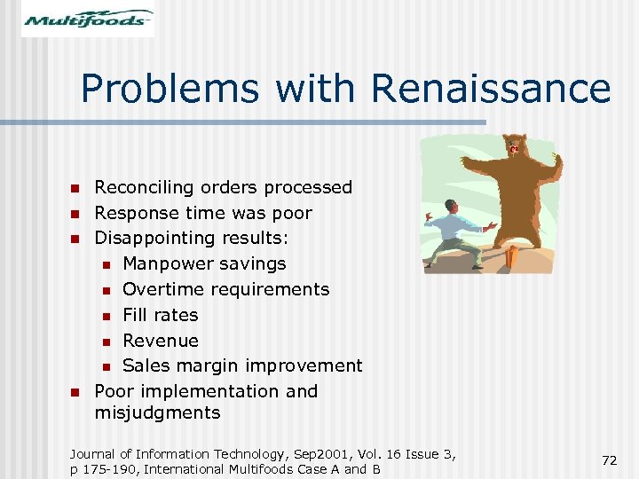 Problems with Renaissance n n Reconciling orders processed Response time was poor Disappointing results: