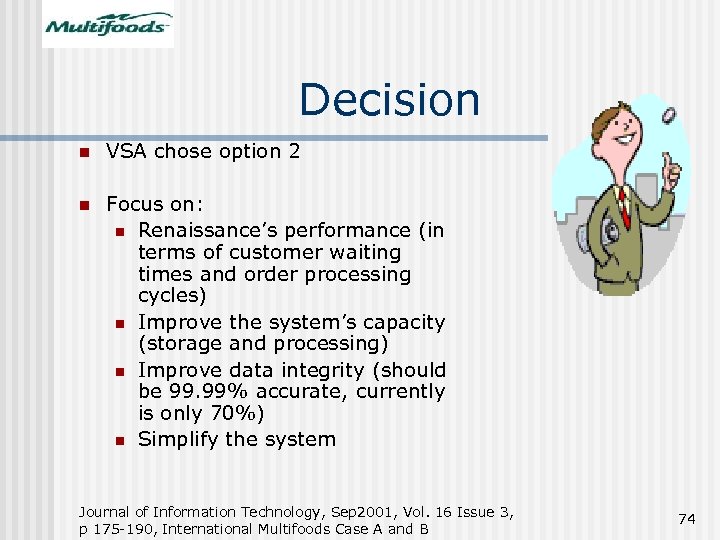 Decision n VSA chose option 2 n Focus on: n Renaissance’s performance (in terms