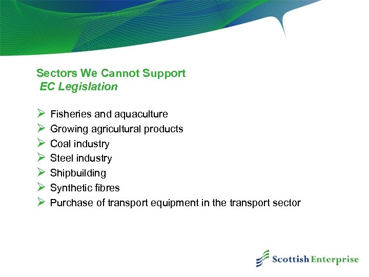 Sectors We Cannot Support EC Legislation Ø Ø Ø Ø Fisheries and aquaculture Growing