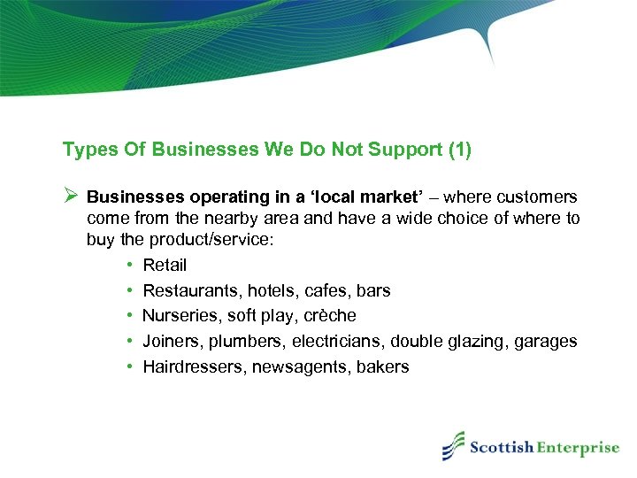 Types Of Businesses We Do Not Support (1) Ø Businesses operating in a ‘local