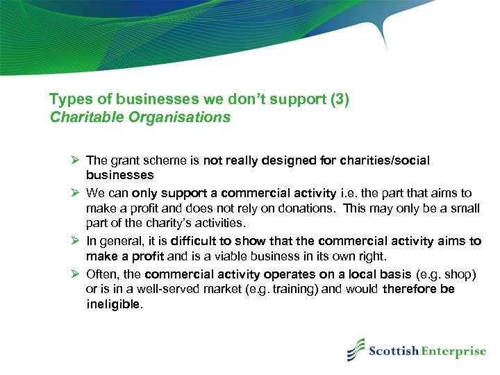 Types of businesses we don’t support (3) Charitable Organisations Ø The grant scheme is