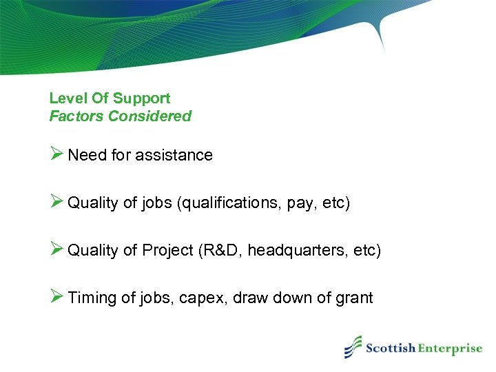 Level Of Support Factors Considered Ø Need for assistance Ø Quality of jobs (qualifications,