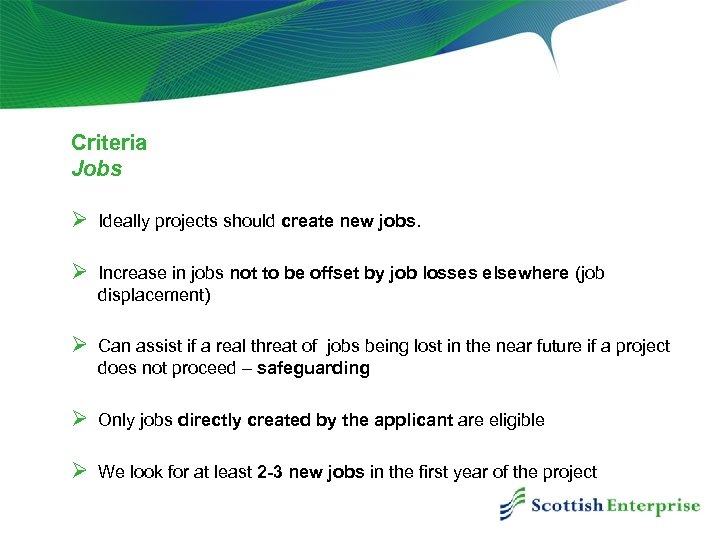 Criteria Jobs Ø Ideally projects should create new jobs. Ø Increase in jobs not