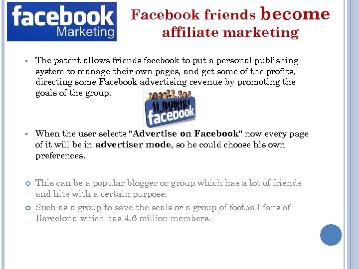 Facebook friends become affiliate marketing § The patent allows friends facebook to put a