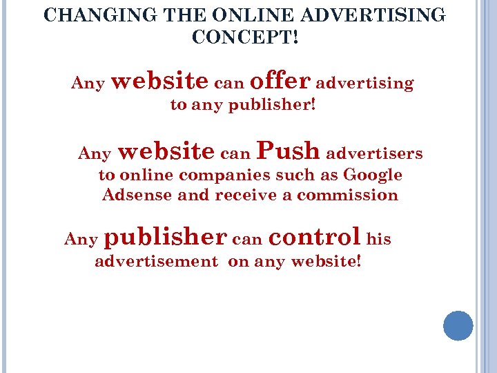 CHANGING THE ONLINE ADVERTISING CONCEPT! Any website can offer advertising to any publisher! Any