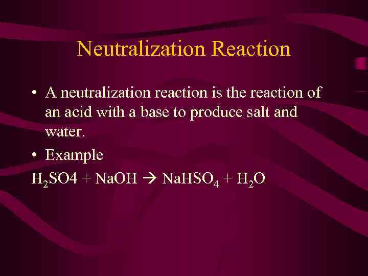 Neutralization Reaction • A neutralization reaction is the reaction of an acid with a