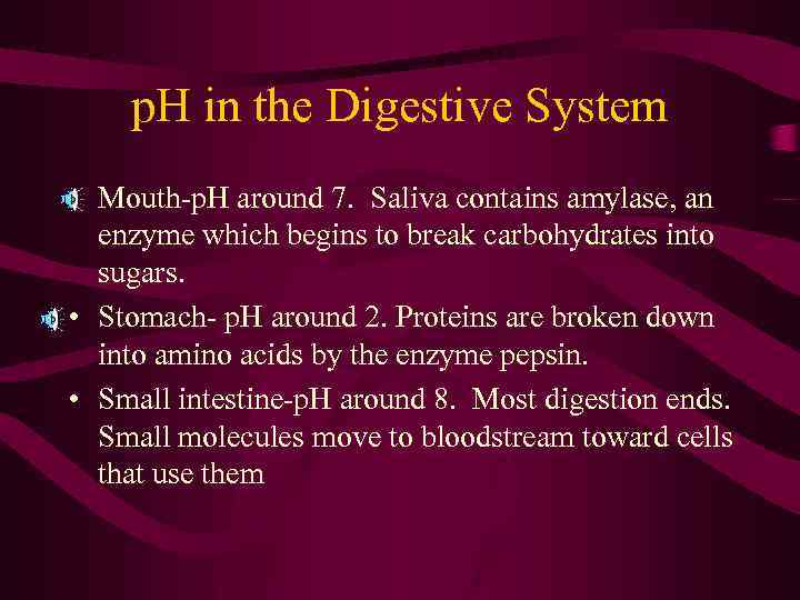 p. H in the Digestive System • Mouth-p. H around 7. Saliva contains amylase,