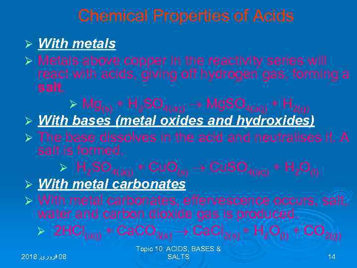 Chemical Properties of Acids With metals Metals above copper in the reactivity series will