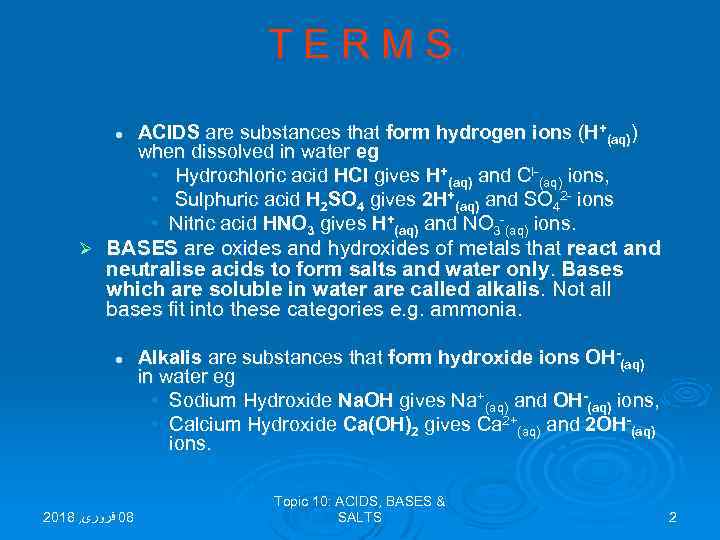 T E R M S l Ø ACIDS are substances that form hydrogen ions