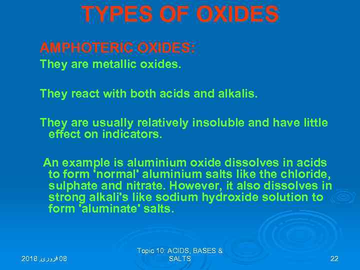 TYPES OF OXIDES AMPHOTERIC OXIDES: They are metallic oxides. They react with both acids