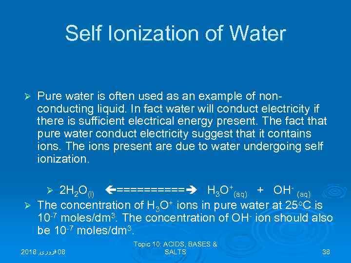 Self Ionization of Water Ø Pure water is often used as an example of