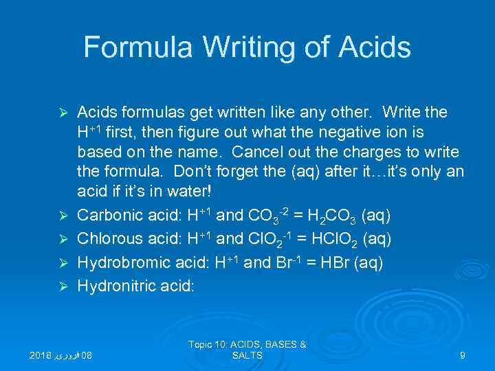 Formula Writing of Acids Ø Ø Ø Acids formulas get written like any other.