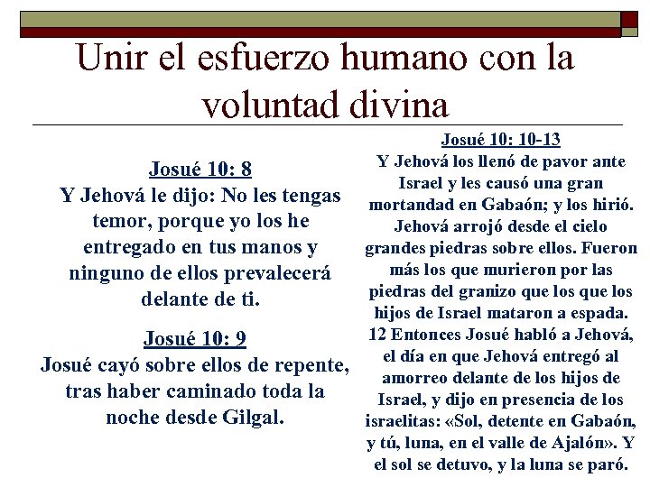 Unir el esfuerzo humano con la voluntad divina Josué 10: 8 Y Jehová le