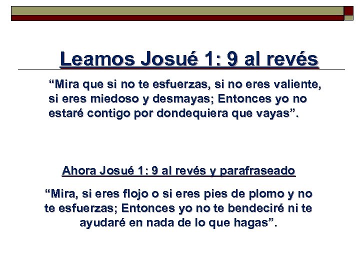 Leamos Josué 1: 9 al revés “Mira que si no te esfuerzas, si no