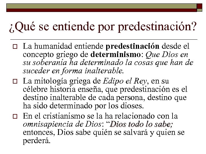 ¿Qué se entiende por predestinación? o o o La humanidad entiende predestinación desde el