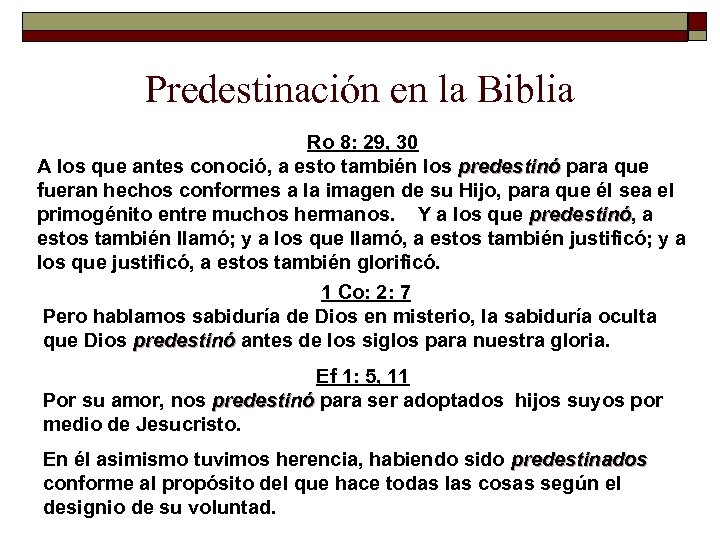 Predestinación en la Biblia Ro 8: 29, 30 A los que antes conoció, a