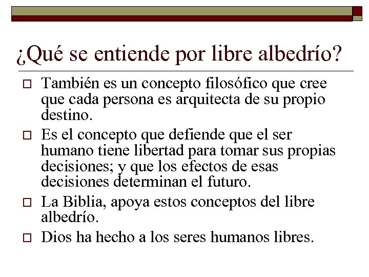 ¿Qué se entiende por libre albedrío? o o También es un concepto filosófico que