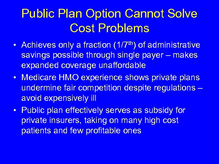 Public Plan Option Cannot Solve Cost Problems • Achieves only a fraction (1/7 th)