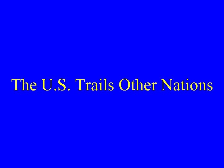 The U. S. Trails Other Nations 