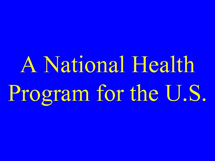 A National Health Program for the U. S. 