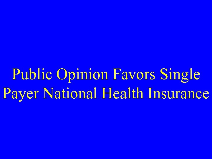 Public Opinion Favors Single Payer National Health Insurance 