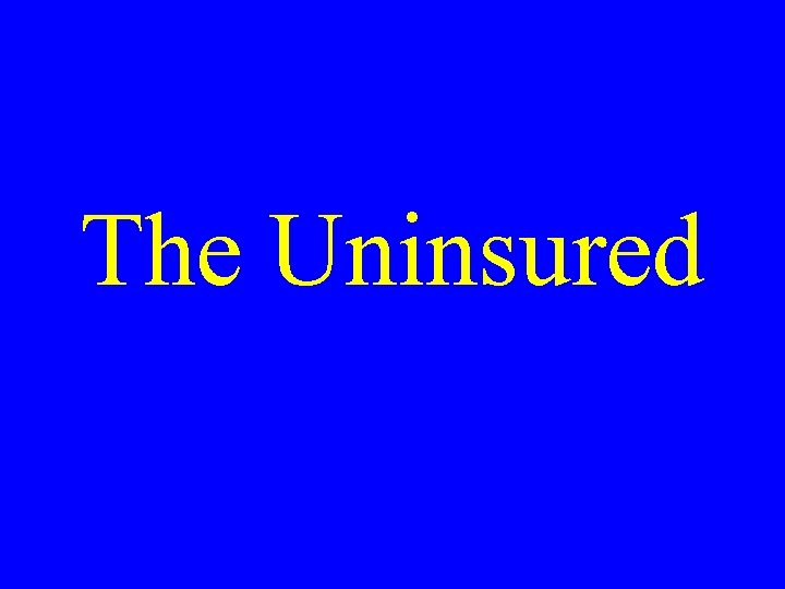 The Uninsured 