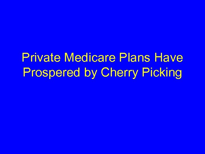 Private Medicare Plans Have Prospered by Cherry Picking 