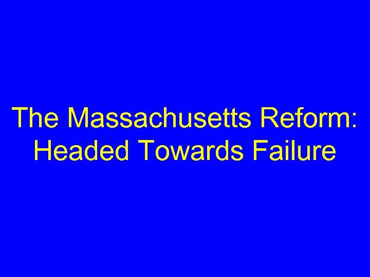 The Massachusetts Reform: Headed Towards Failure 