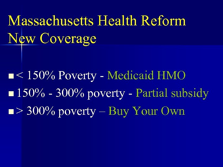 Massachusetts Health Reform New Coverage n < 150% Poverty - Medicaid HMO n 150%