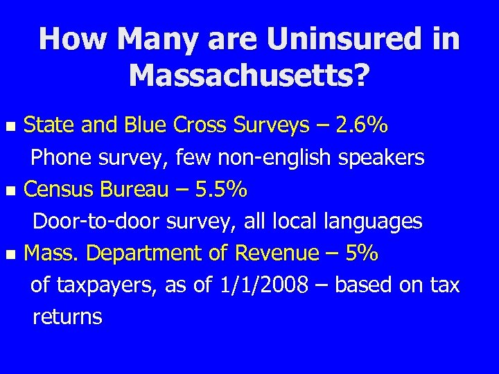 How Many are Uninsured in Massachusetts? State and Blue Cross Surveys – 2. 6%