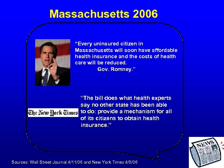 Massachusetts 2006 “Every uninsured citizen in Massachusetts will soon have affordable health insurance and