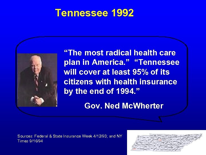 Tennessee 1992 “The most radical health care plan in America. ” “Tennessee will cover