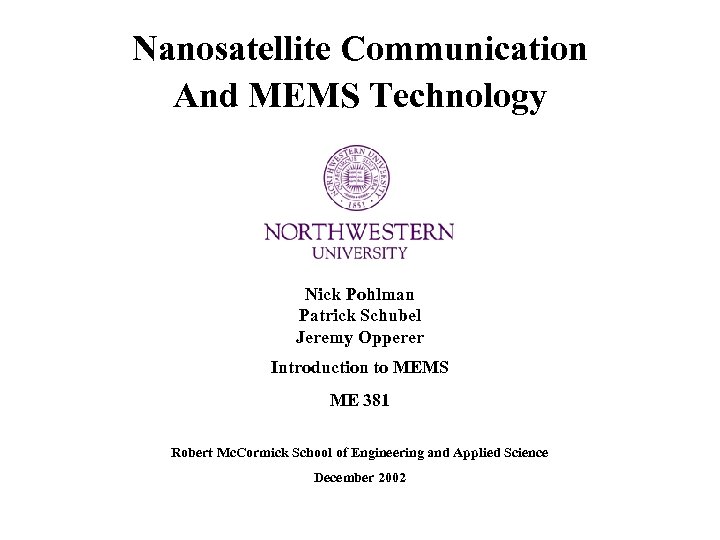 Nanosatellite Communication And MEMS Technology Nick Pohlman Patrick Schubel Jeremy Opperer Introduction to MEMS