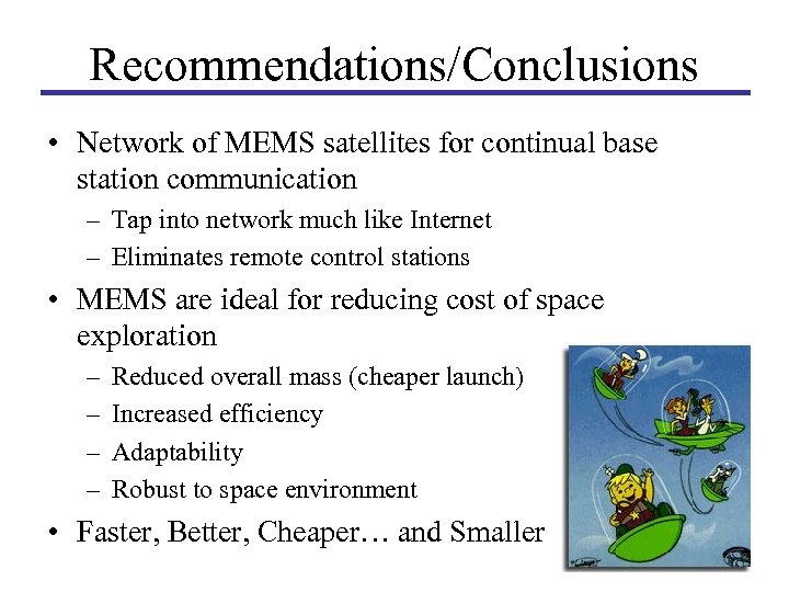 Recommendations/Conclusions • Network of MEMS satellites for continual base station communication – Tap into