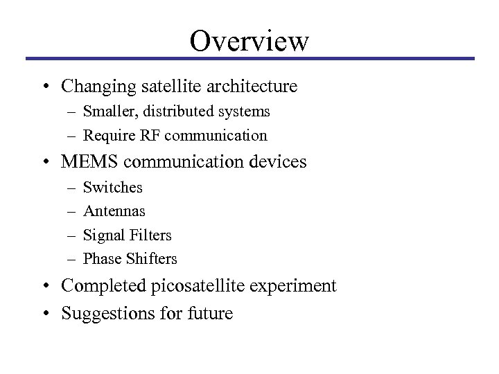 Overview • Changing satellite architecture – Smaller, distributed systems – Require RF communication •