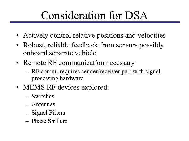 Consideration for DSA • Actively control relative positions and velocities • Robust, reliable feedback