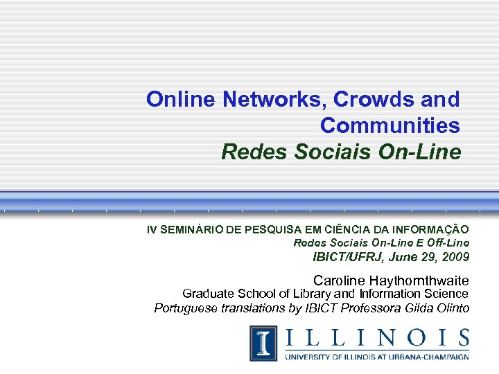 Online Networks, Crowds and Communities Redes Sociais On-Line IV SEMINÁRIO DE PESQUISA EM CIÊNCIA