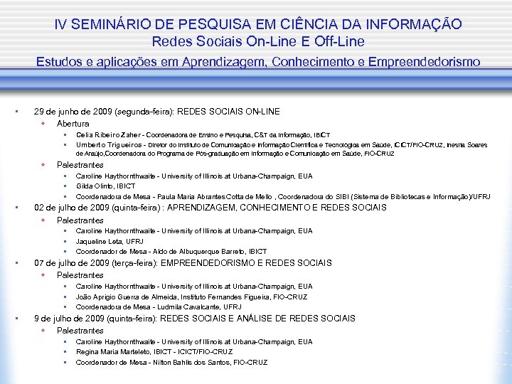 IV SEMINÁRIO DE PESQUISA EM CIÊNCIA DA INFORMAÇÃO Redes Sociais On-Line E Off-Line Estudos