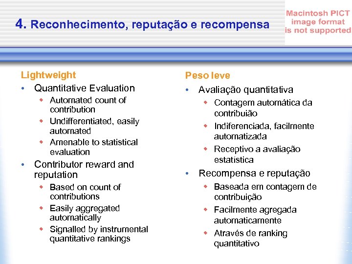 4. Reconhecimento, reputação e recompensa Lightweight • Quantitative Evaluation w Automated count of contribution