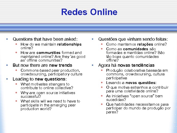 Redes Online • Questions that have been asked: • w How do we maintain