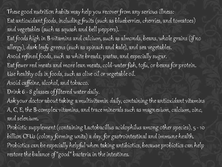 These good nutrition habits may help you recover from any serious illness: Eat antioxidant