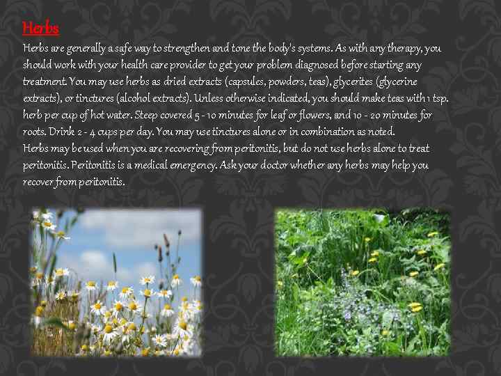 Herbs are generally a safe way to strengthen and tone the body's systems. As